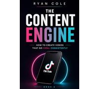 The Content Engine: How to Create Videos That Go Viral Consistently: 2
