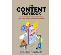 THE CONTENT PLAYBOOK: 20 practical wins to create content that earns traffic, trust and customers