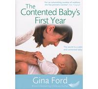 The Contented Baby's First Year: The Secret to a Calm and Contented Baby