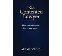 The Contented Lawyer: How to survive and thrive as a lawyer