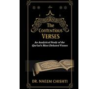 THE CONTENTIOUS VERSES: An Analytical Study of the Qur’an’s Most Debated Verses