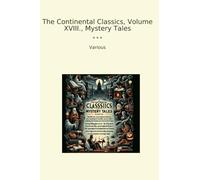 The Continental Classics, Volume XVIII., Mystery Tales