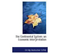 The Continental System; an Economic Interpretation