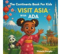 The Continents Book For Kids: Visit Asia with Ada