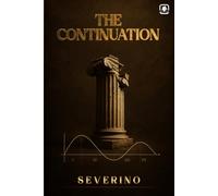 THE CONTINUATION: A Natural Philosophy of Civilizational Survival