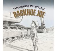 The continuing adventures of Backhoe Joe