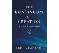The Continuum of Creation: Stillness Becoming Form