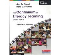 The Continuum of Literacy Learning, Grades PreK-8: A Guide to Teaching