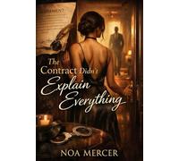 The Contract Didn’t Explain Everything: A Psychological Erotic Novel of Consent, Desire, and Hidden Power