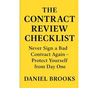 The Contract Review Checklist.: Never Sign a Bad Contract Again - Protect Yourself From Day One