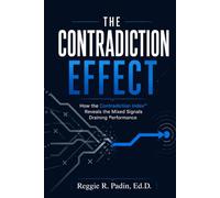 The Contradiction Effect: How Mixed Signals Create Missed Targets, Waste, and Workforce Drag