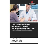 The contribution of education to the neurophysiology of pain: in the management of chronic low back pain