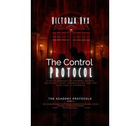The Control Protocol: A Sci-Fi Romance of Guarded Hearts, Reluctant Trust, Hidden Scars, and the Dark Side of Academia