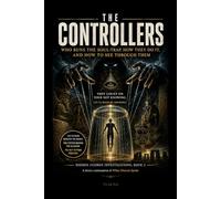 The Controllers: Who Runs the Soul-Trap, How They Do It, and How to See Through Them: 2