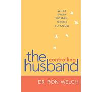 The Controlling Husband: What Every Woman Needs To Know