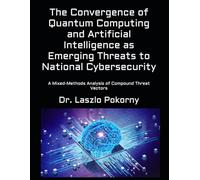 The Convergence of Quantum Computing and Artificial Intelligence as Emerging Threats to National Cybersecurity: A Mixed-Methods Analysis of Compound Threat Vectors