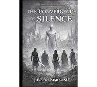 The Convergence of Silence: The Anima Mundi Chronicles Book 5