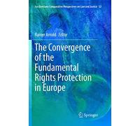 The Convergence of the Fundamental Rights Protection in Europe: 52