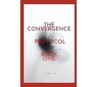 The Convergence Protocol: Book One