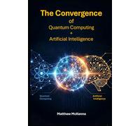 The Convergence: Quantum Computing + Artificial Intelligence