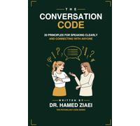 The Conversation Code: 20 Principles for Speaking Clearly and Connecting with Anyone