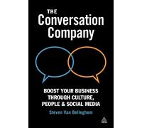 The Conversation Company: Boost Your Business Through Culture, People and ...