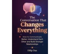 The Conversation That Changes Everything: How to Fix Misunderstandings, Set Boundaries and Build Healthier Relationships.