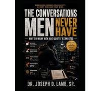 THE CONVERSATIONS MEN NEVER HAVE: Why So Many Men Are Quietly Exhausted: 2