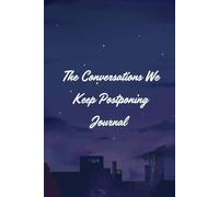 The Conversations We Keep Postponing Journal