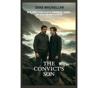 THE CONVICT'S SON: In the remote fishing village of Carnarvon Bay, Tasmania, some secrets are worth killing for.