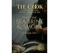 The Cook ~ A historical fiction of love, identity & fate: Part One: Sea Brine & Smoke