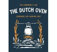 The Cookbook's Lab Dutch Oven Cookbook for Camping Chef (Tascabile)