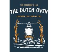 The Cookbook's Lab The Dutch Oven Cookbook for Camping Chef (Copertina rigida)