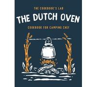 The Cookbook's Lab The Dutch Oven Cookbook for Camping Chef (Tascabile)