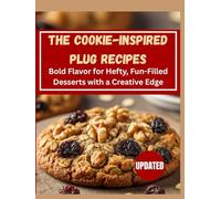 The Cookie-Inspired Plug Recipes: Bold Flavor for Hefty, Fun-Filled Desserts with a Creative Edge