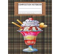 The Cool Factor Composition Notebook Wide Rule: Ice Cream Notebook for Students, Teachers, Adults Journaling| 7.5 x 9.25 inches,100 pages