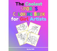 The Coolest Sports Coloring Book for Girl Artists: Girls Sports Coloring Book: 40 Fun and Inspiring Pages Featuring Girls Playing Their Favorite Sports