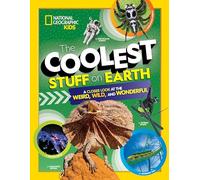The Coolest Stuff on Earth: A Closer Look at the Weird, Wild, and Wonderful