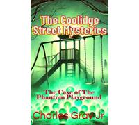 The Coolidge Street Mysteries: The Case of The Phantom Playground