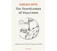 The coordinates of happiness. A story about dreams, journeys and