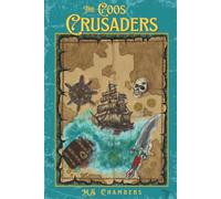 The Coos Crusaders: A Young Adult Action Adventure Featuring a Bold Female Character, Fun and Adventurous Children, and a Hunt for Treasure