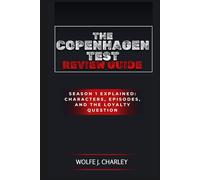 The Copenhagen Test Review Guide: Season 1 Explained: Characters, Episodes, and the Loyalty Question