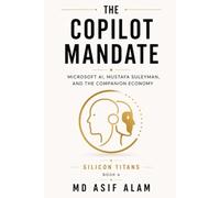 The Copilot Mandate: Microsoft AI, Mustafa Suleyman, and the Companion Economy: 4