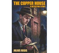 The Copper House: A Detective Story