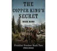The Copper King's Secret: A Western Adventure