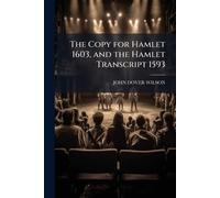 The Copy for Hamlet 1603, and the Hamlet Transcript 1593