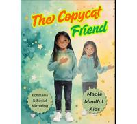 The Copycat Friend: A Story About Echolalia, Social Mirroring, and Being Beautifully Autistic