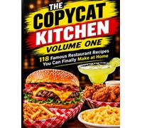 THE COPYCAT KITCHEN: 118 Famous Restaurant Recipies You Finally Make At Home