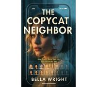 The Copycat Neighbor: A Psychological Thriller of Obsession, Identity, and Silent Invasion