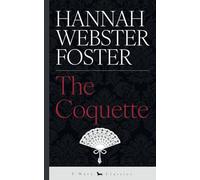 The Coquette: or, The History of Eliza Wharton
